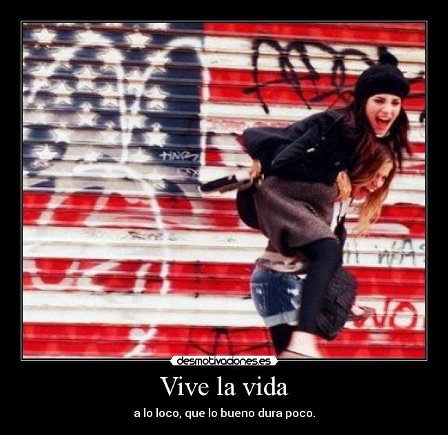 Vive la vida -