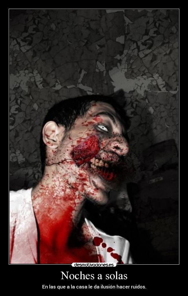Noches a solas - En las que a la casa le da ilusión hacer ruidos.