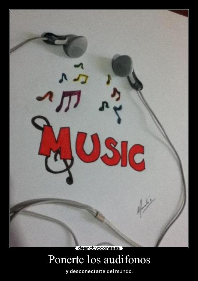 Ponerte los audifonos - y desconectarte del mundo.