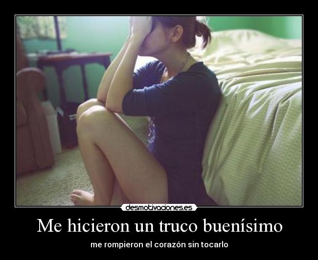 Me hicieron un truco buenísimo - me rompieron el corazón sin tocarlo