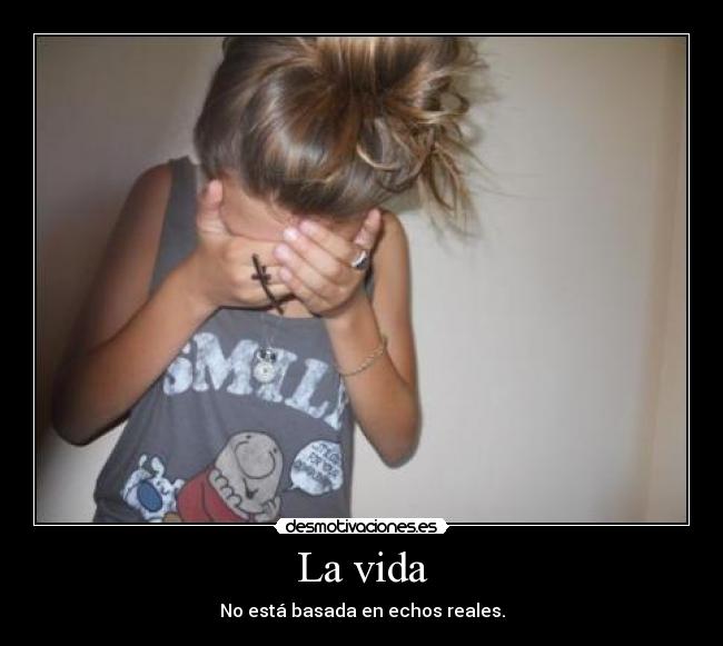 La vida - No está basada en echos reales.