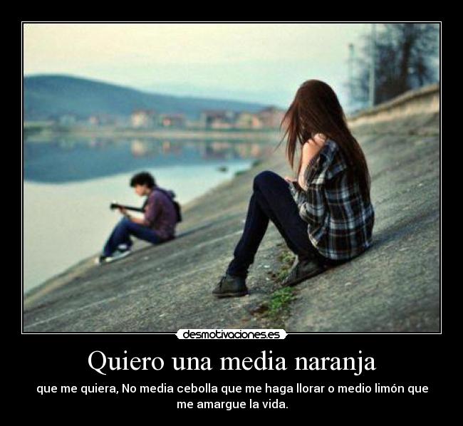 Quiero una media naranja - 