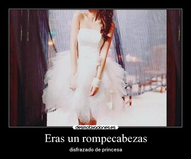 Eras un rompecabezas -