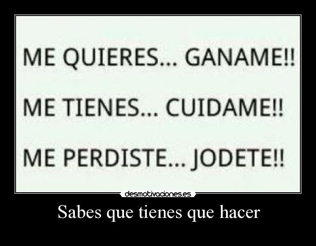 Sabes que tienes que hacer -