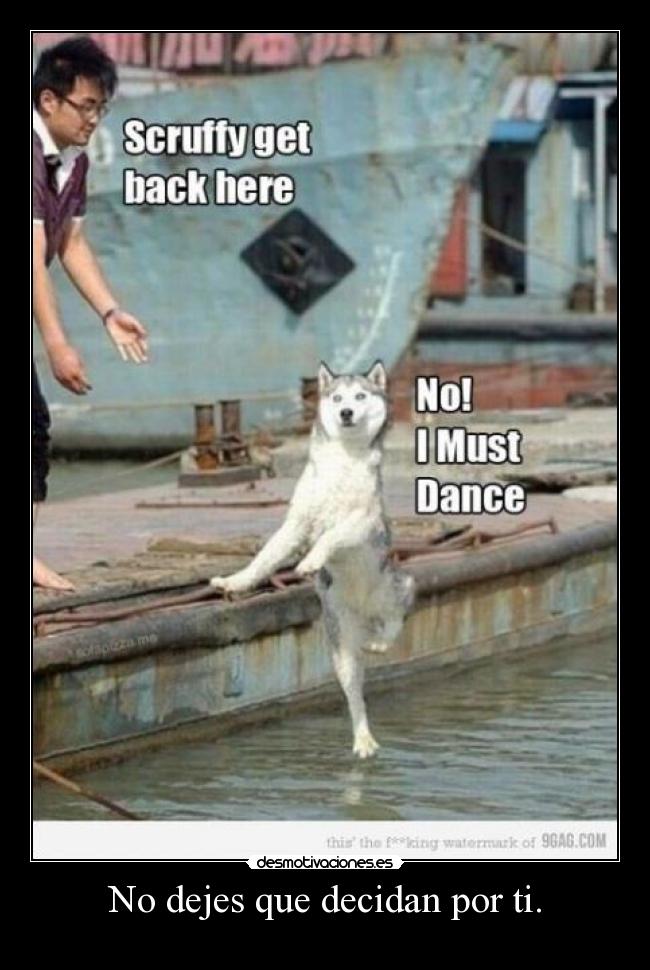 No dejes que decidan por ti. - 