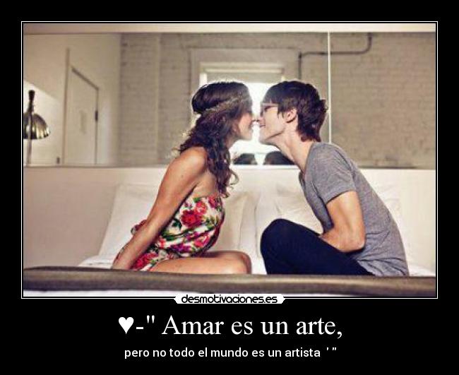 ♥- Amar es un arte, - 