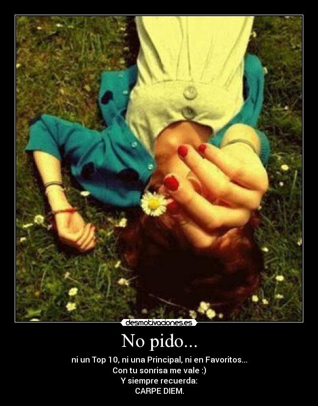 No pido... -