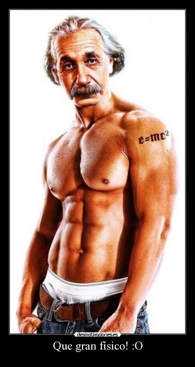 Que gran físico! :O -