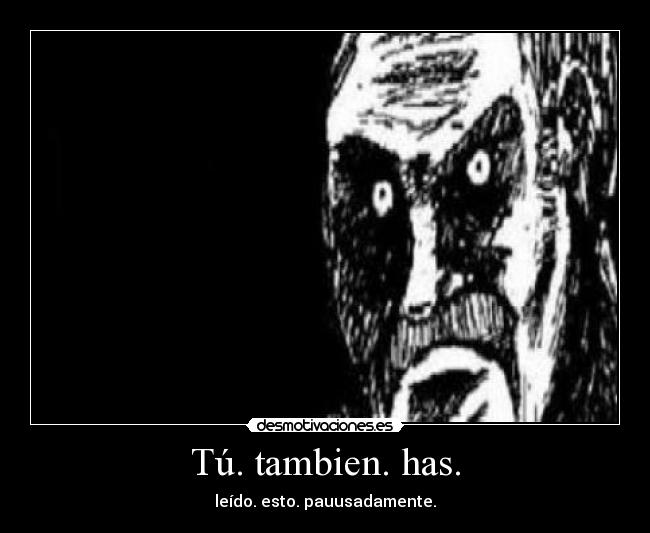 Tú. tambien. has. -