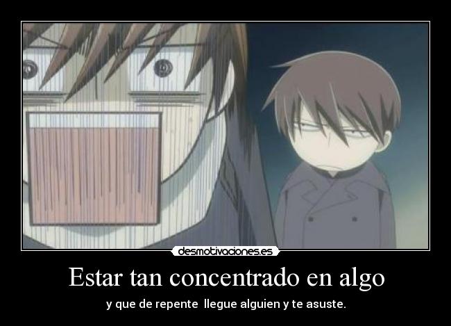 Estar tan concentrado en algo - 
