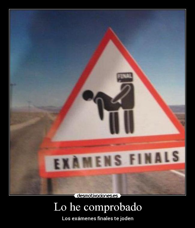 Lo he comprobado - Los exámenes finales te joden