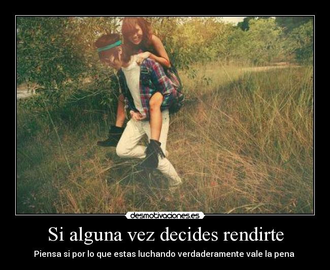 Si alguna vez decides rendirte -