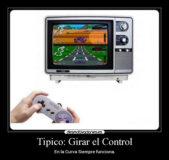 Tipico: Girar el Control - En la Curva Siempre funciona.