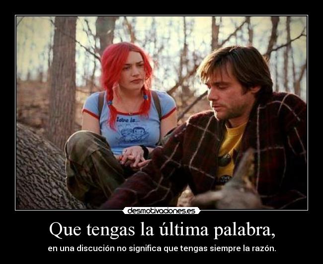 Que tengas la última palabra, -