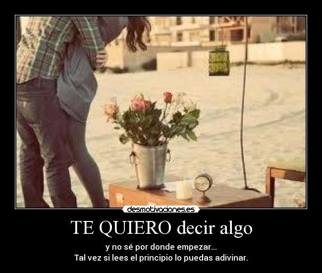 TE QUIERO decir algo -