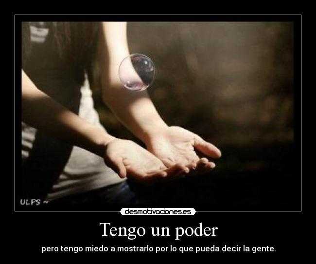 carteles tengo poder pero tengo miedo mostrarlo por que pueda decir gente desmotivaciones