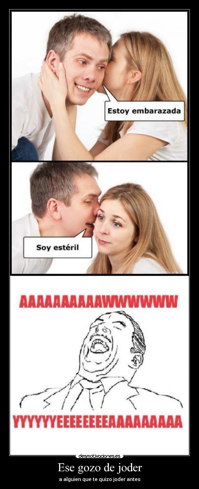 Ese gozo de joder - a alguien que te quizo joder antes