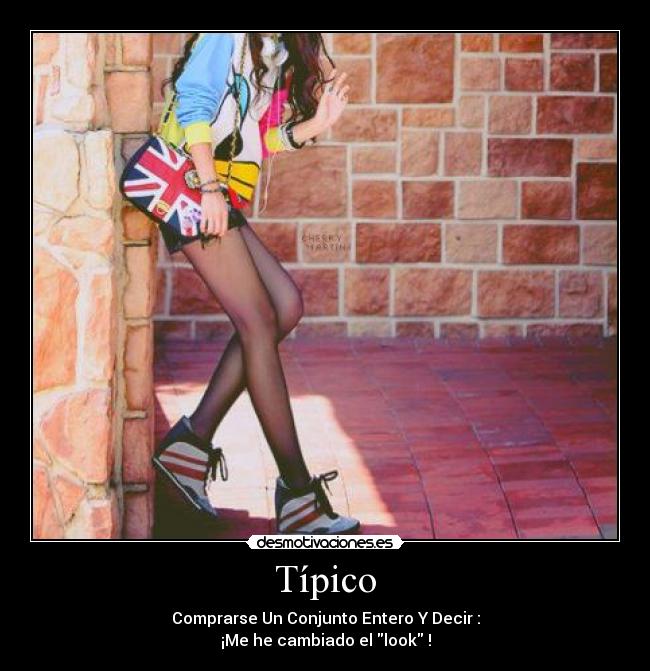 Típico - Comprarse Un Conjunto Entero Y Decir :
¡Me he cambiado el look !