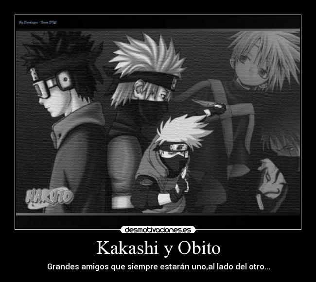 Kakashi y Obito - Grandes amigos que siempre estarán uno,al lado del otro...