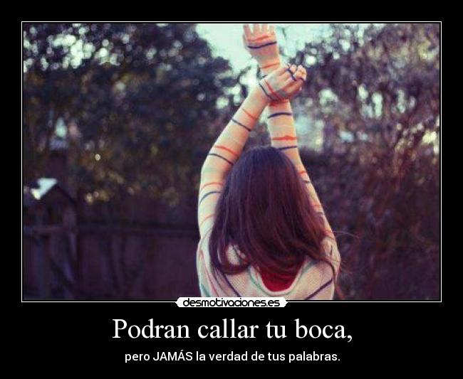 Podran callar tu boca, -