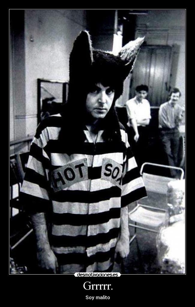 Grrrrr. - Soy malito