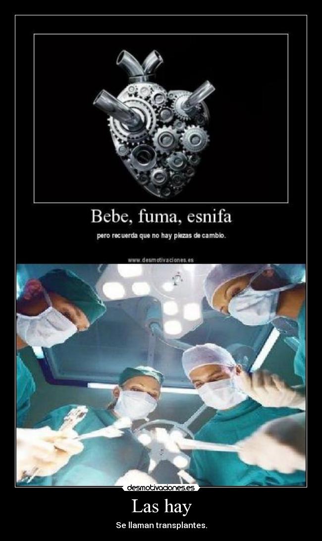 Las hay - Se llaman transplantes.
