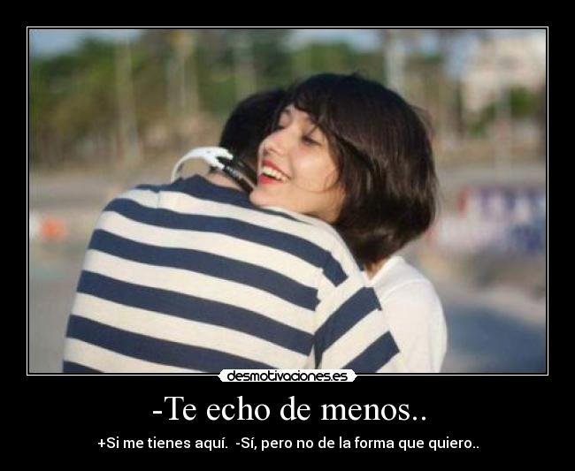 -Te echo de menos.. -