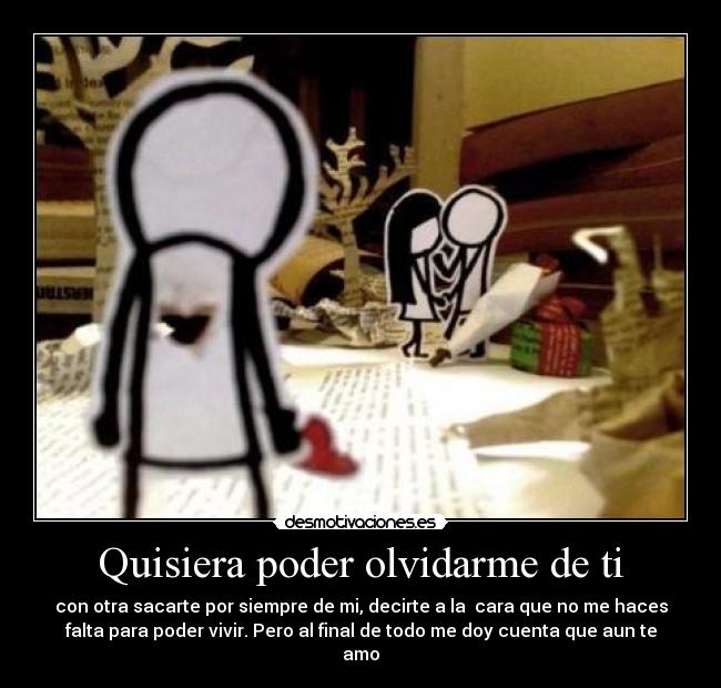 Quisiera poder olvidarme de ti - 