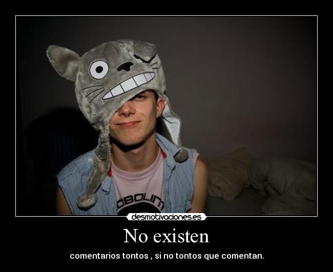 No existen - comentarios tontos , si no tontos que comentan.