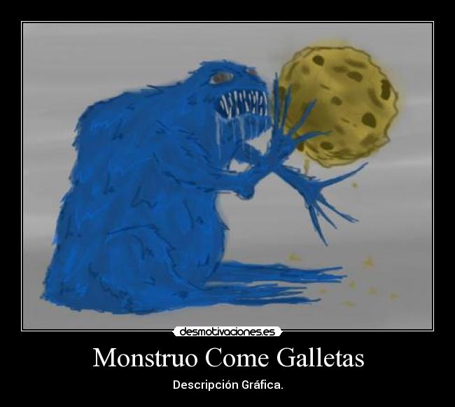 43 por ldn comentar 0 carteles y desmotivaciones de galletas monstruo