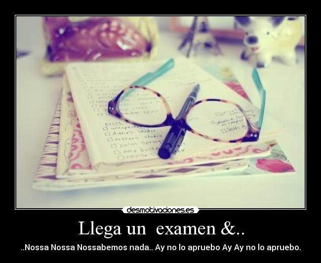 Llega un  examen &.. - 