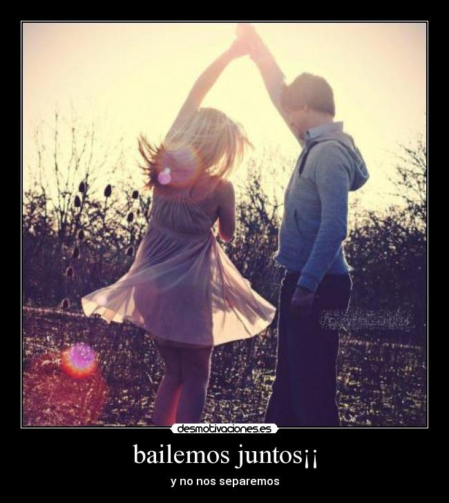 bailemos juntos¡¡ Desmotivaciones