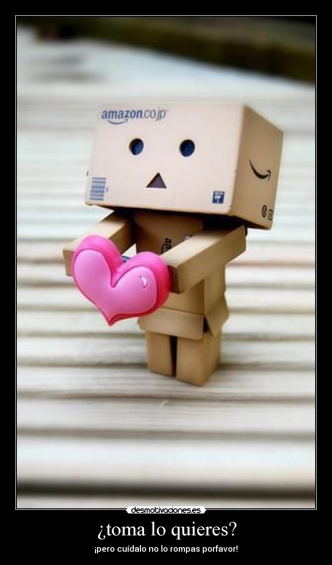 ¿toma lo quieres? - 