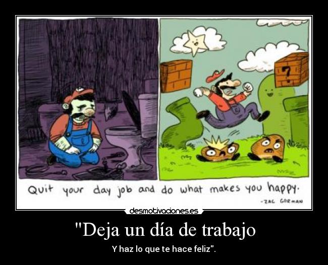 Deja un día de trabajo - Y haz lo que te hace feliz.