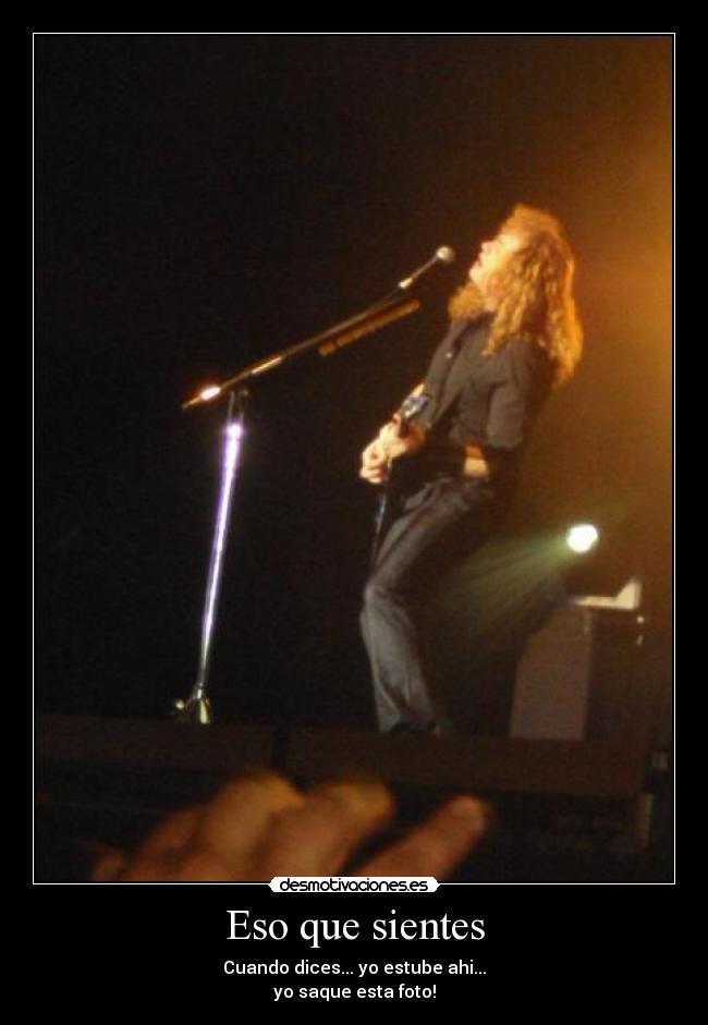 Eso que sientes - Cuando dices... yo estube ahi...
yo saque esta foto!