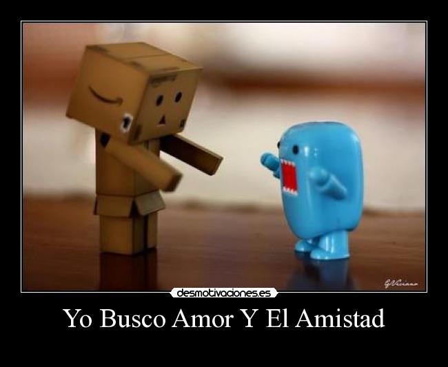 Yo Busco Amor Y El Amistad -