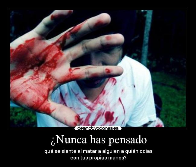 ¿Nunca has pensado -