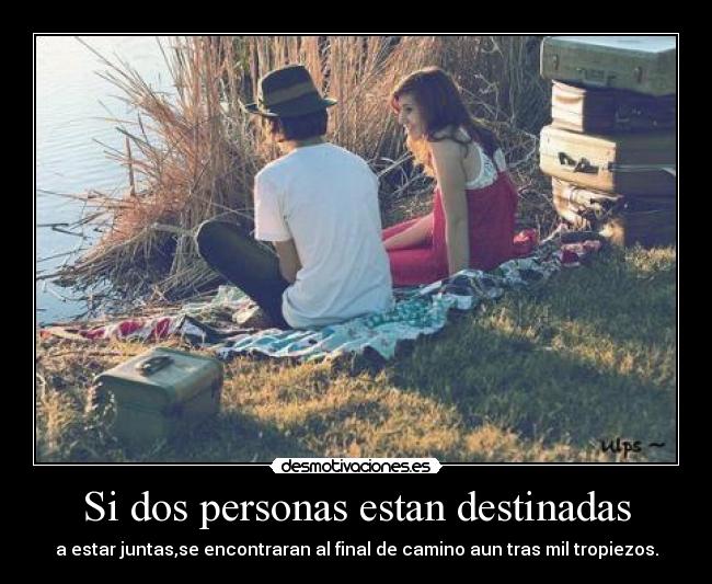 Si dos personas estan destinadas -