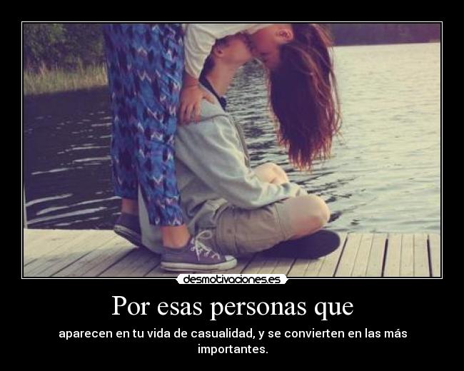 Por esas personas que -