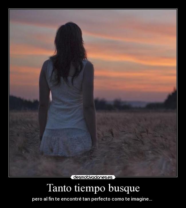 Tanto tiempo busque -