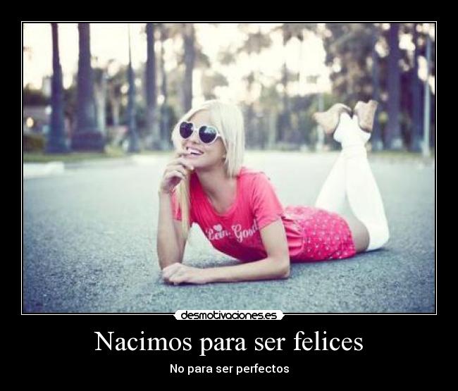 Nacimos para ser felices -