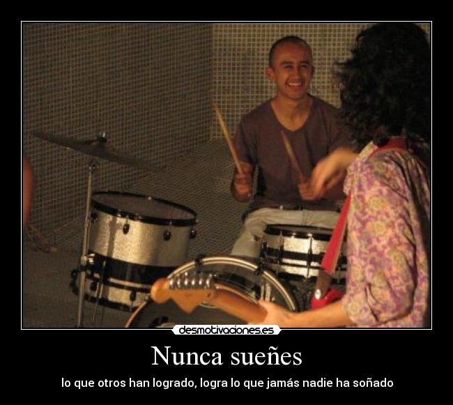 Nunca sueñes - lo que otros han logrado, logra lo que jamás nadie ha soñado