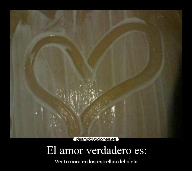 El amor verdadero es: - 