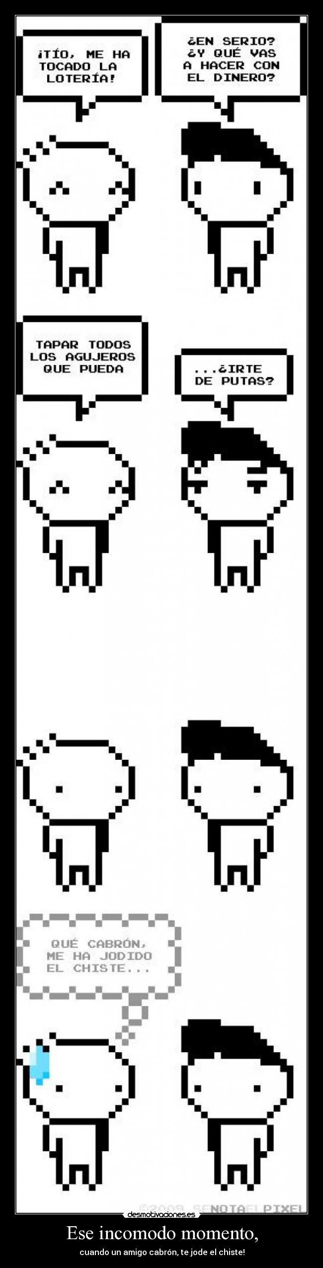 Ese incomodo momento, - cuando un amigo cabrón, te jode el chiste!