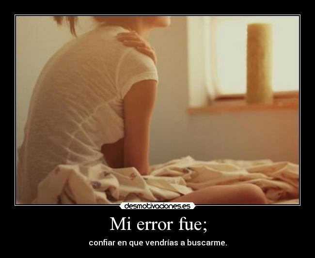 Mi error fue; -