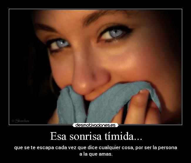 Esa sonrisa tímida... -