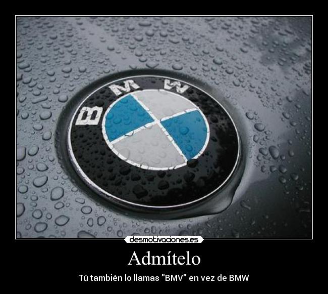 Admítelo - Tú también lo llamas BMV en vez de BMW