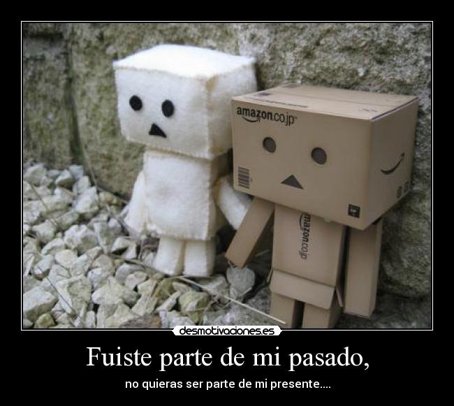 Fuiste parte de mi pasado, - 