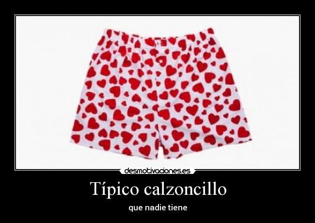 Típico calzoncillo - que nadie tiene