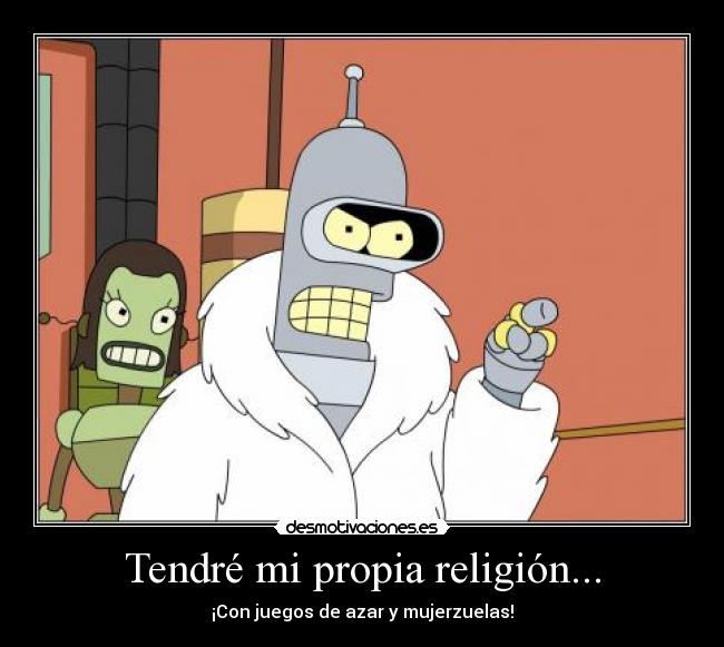 Tendré mi propia religión... -